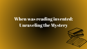 When was reading invented: