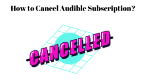 Cancel Audible Subscription